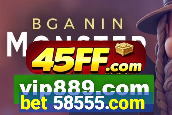 bet 58555.com
